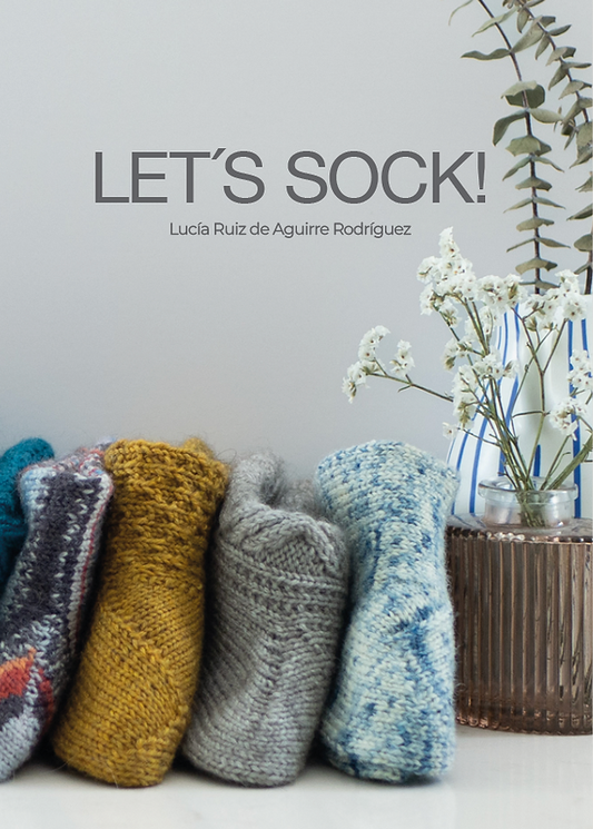 LET’S SOCK! – LA GUIA DEFINITIVA PARA TEJER CALCETINES DE LUCIA RUIZ DE AGUIRRE